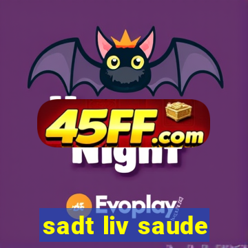 sadt liv saude